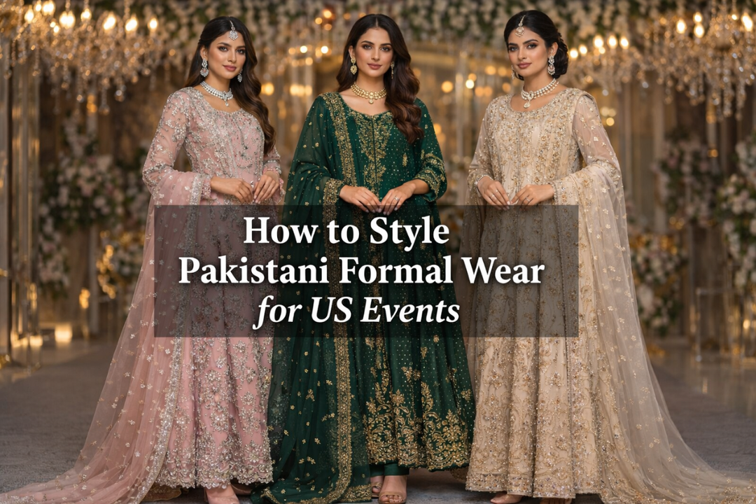 How to Style Pakistani Formal Wear for US Events.