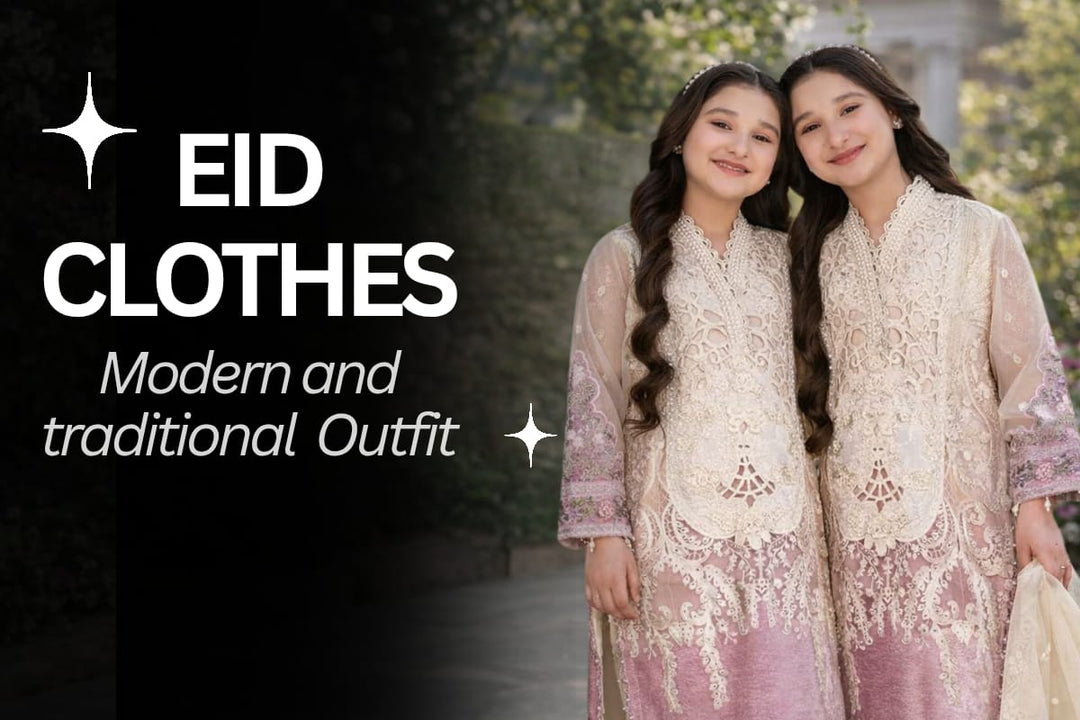 The Ultimate Guide to Eid Clothes: Traditional and Modern Outfits for the Perfect Celebration